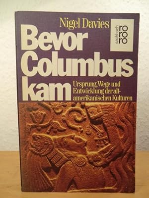 Bild des Verkäufers für Bevor Columbus kam. Ursprung, Wege und Entwicklung der alt-amerikanischen Kulturen zum Verkauf von Antiquariat Weber