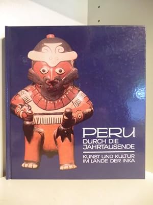 Seller image for Peru durch die Jahrtausende. Kunst und Kultur im Lande der Inka for sale by Antiquariat Weber