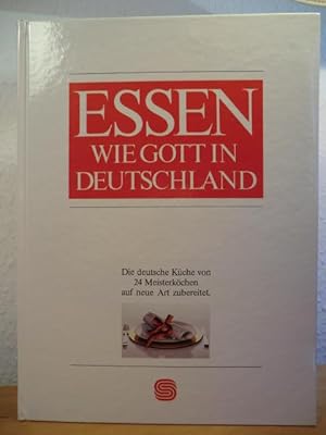 Bild des Verkufers fr Essen wie Gott in Deutschland. Die deutsche Kche von 24 Meisterkchen auf neue Art zubereitet zum Verkauf von Antiquariat Weber