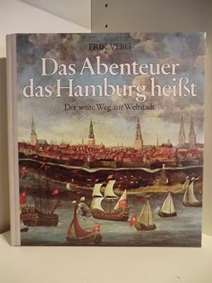 Seller image for Das Abenteuer das Hamburg heit. Der weite Weg zur Weltstadt for sale by Antiquariat Weber