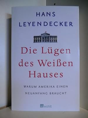 Bild des Verkufers fr Die Lgen des Weien Hauses. Warum Amerika einen Neuanfang braucht zum Verkauf von Antiquariat Weber