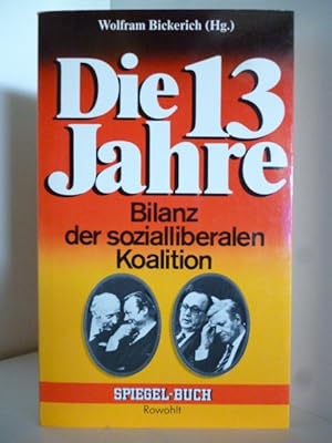 Imagen del vendedor de Die 13 Jahre. Bilanz der sozialliberalen Koalition a la venta por Antiquariat Weber
