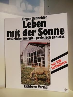 Immagine del venditore per Leben mit der Sonne. Natrliche Energie - praktisch genutzt venduto da Antiquariat Weber