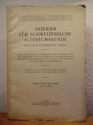 Bild des Verkufers fr Anzeiger fr schweizerische Altertumskunde (Alterthumskunde). Indicateur d'Antiquites Suisses. Neue Folge, XVI. Band, 1914, 1. Heft zum Verkauf von Antiquariat Weber