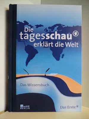 Bild des Verkufers fr Die Tagesschau erklrt die Welt. Das Wissensbuch zum Verkauf von Antiquariat Weber