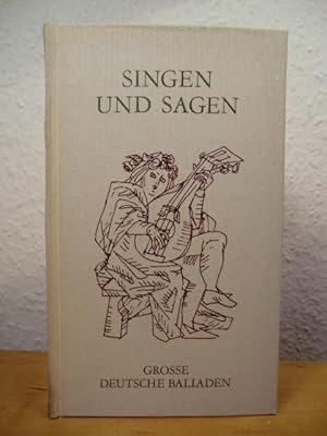 Bild des Verkufers fr Singen und Sagen. Grosse deutsche Balladen zum Verkauf von Antiquariat Weber