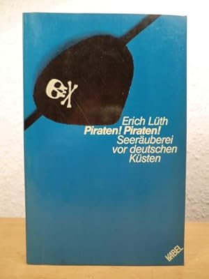 Image du vendeur pour Piraten! Piraten! Seeruberei vor deutschen Ksten mis en vente par Antiquariat Weber