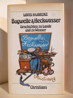 Imagen del vendedor de Bugwelle und Heckwasser. Geschichten zu Lande und zu Wasser a la venta por Antiquariat Weber