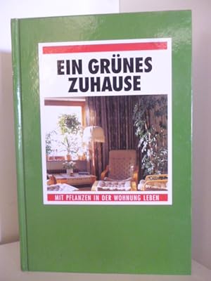 Bild des Verkufers fr Ein grnes Zuhause. Mit Pflanzen in der Wohnung Leben. zum Verkauf von Antiquariat Weber