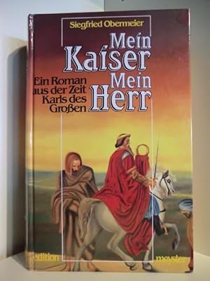 Seller image for Mein Kaiser mein Herr. Ein Roman aus der Zeit Karls des Groen for sale by Antiquariat Weber