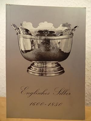 Englisches Silber 1600 - 1850. Publikation zur Ausstellung in Hamburg, Hannover und Bremen 1965/1966