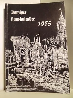 Imagen del vendedor de Danziger Hauskalender 1985. Im 40. Jahr der Vertreibung aus Danzig, Mrz 1945. a la venta por Antiquariat Weber