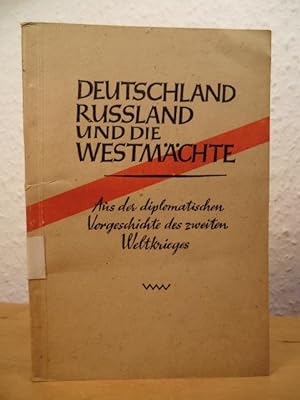 Deutschland, Rußland und die Westmächte. Gekürzter Auszug aus dem 3. Band der Geschichte der Dipl...