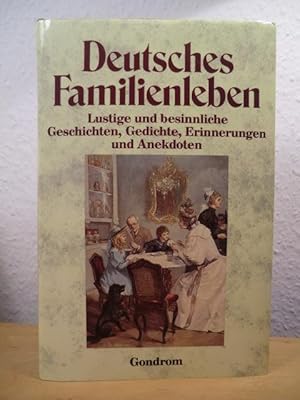 Bild des Verkufers fr Deutsches Familienleben. Lustige und besinnliche Geschichten, Gedichte, Erinnerungen und Anekdoten zum Verkauf von Antiquariat Weber