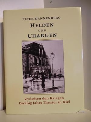 Bild des Verk�ufers f�r Helden und Chargen Band 2. Zwischen den Kriegen. Drei�ig Jahre Theater in Kiel. zum Verkauf von Antiquariat Weber