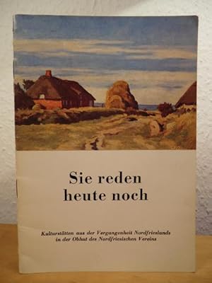 Seller image for Sie reden heute noch. Kultursttten aus der Vergangenheit Nordfrieslands in der Obhut des Nordfriesischen Vereins for sale by Antiquariat Weber