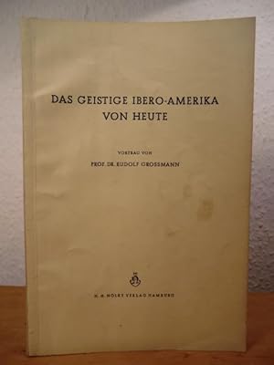 Seller image for Das geistige Ibero-Amerika von heute. Vortrag, gehalten in der Wittheit zu Bremen am 25. November 1949 und in Hamburg vor dem Ibero-Amerikanischen Verein am 1. Dezember 1949 for sale by Antiquariat Weber