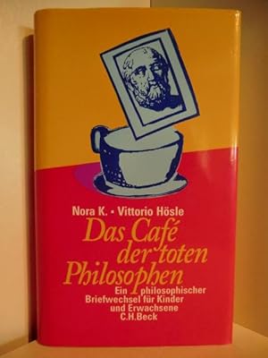 Immagine del venditore per Das Caf der toten Philosophen. Ein philosophischer Briefwechsel fr Kinder und Erwachsene venduto da Antiquariat Weber