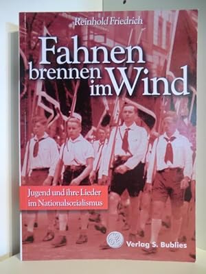 Image du vendeur pour Fahnen brennen im Wind. Jugend und ihre Lieder im Nationalsozialismus mis en vente par Antiquariat Weber