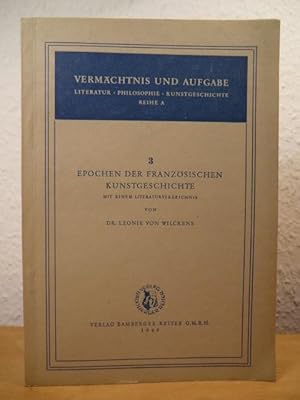 Seller image for Epochen der franzsischen Kunstgeschichte. "Vermchtnis und Aufgabe - Literatur, Philosophie, Kunstgeschichte - Reihe A, Band 3" for sale by Antiquariat Weber