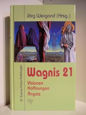 Seller image for Wagnis 21. Visionen, Hoffnungen, ngste. 21 Science Fiction-Erzhlungen for sale by Antiquariat Weber