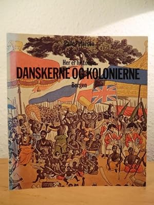 Imagen del vendedor de Her er historien. Danskerne og kolonierne. Kolonitiden fra 1600 til i dag a la venta por Antiquariat Weber