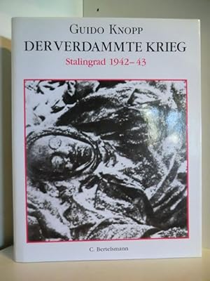 Der verdammte Krieg. Stalingrad 1942-43