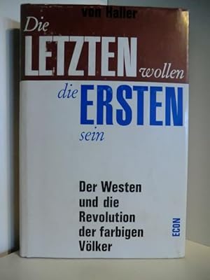 Bild des Verkufers fr Die Letzten wollen die Ersten sein. Der Westen und die Revolution der farbigen Vlker zum Verkauf von Antiquariat Weber