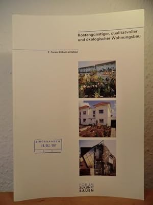 Seller image for Kostengnstiger, qualittvoller und kologischer Wohnungsbau. 2. Foren-Dokumentation (Forum Zukunft Bauen) for sale by Antiquariat Weber