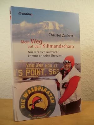 Seller image for Mein Weg auf den Kilimandscharo. Nur wer sich aufmacht, kommt an seine Grenzen for sale by Antiquariat Weber