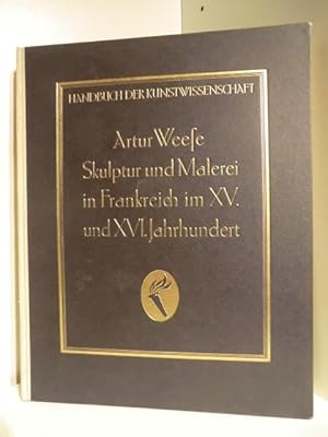 Bild des Verkufers fr Handbuch der Kunstwissenschaft. Skulptur und Malerei in Frankreich im XV. und XVI. Jahrhundert. zum Verkauf von Antiquariat Weber