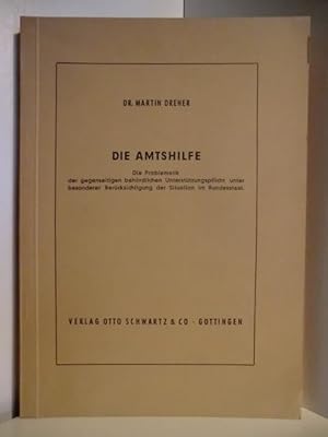 Seller image for Die Amtshilfe. Die Problematik der gegenseitigen behrdlichen Untersttzungspflicht unter besonderer Bercksichtigung der Situation im Bundesstaat for sale by Antiquariat Weber