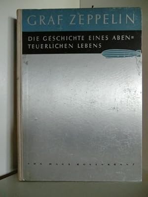 Image du vendeur pour Ferdinand Graf von Zeppelin. Die Geschichte eines abenteuerlichen Lebens mis en vente par Antiquariat Weber