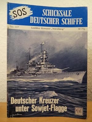 Imagen del vendedor de SOS - Schicksale deutscher Schiffe. Nr. 117: Leichter Kreuzer "Nrnberg". Deutscher Kreuzer unter Sowjet-Flagge a la venta por Antiquariat Weber