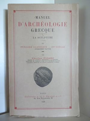 D'Archeologie Grecque. La Sculpture III. Periode Clasique - IV Siecle