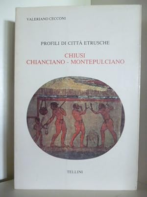 Bild des Verkufers fr Profili di Citta Etrusche. Chiusi, Chianciano - Montepulciano. zum Verkauf von Antiquariat Weber