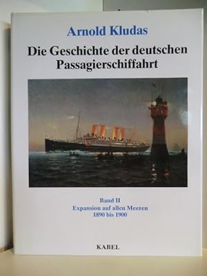 Die Geschichte der deutschen Passagierschiffahrt. Band II: Expansion auf allen Meeren 1890 bis 1900