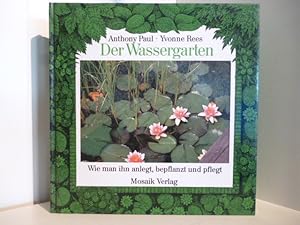 Imagen del vendedor de Mein Wassergarten. Wie man ihn anlegt, bepflanzt und pflegt a la venta por Antiquariat Weber