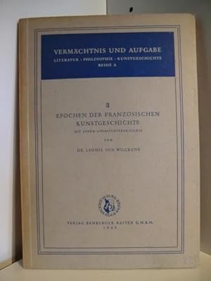 Bild des Verkufers fr Vermchtnis und Aufgabe. Literatur, Philosophie, Kunstgeschichte. Reihe A, Nr. 3. Epochen der franzsischen Kunstgeschichte zum Verkauf von Antiquariat Weber