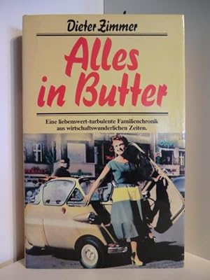 Image du vendeur pour Alles in Butter. Eine liebenswert-turbulente Familenchronik aus wirtschaftswunderlichen Zeiten mis en vente par Antiquariat Weber