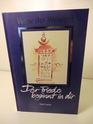 Wege der Weisheit. Der Friede beginnt in dir