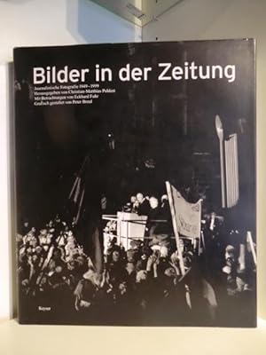 Bild des Verkufers fr Bilder in der Zeitung. Journalistische Fotografie 1949 - 1999 zum Verkauf von Antiquariat Weber