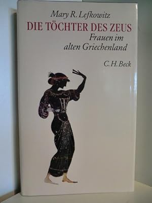 Bild des Verkufers fr Die Tchter des Zeus. Frauen im alten Griechenland zum Verkauf von Antiquariat Weber