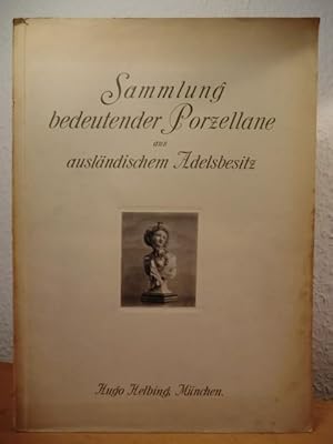 Katalog einer Sammlung bedeutender Porzellane aus ausländischem Adelsbesitz. Auktion am 26. Mai 1911