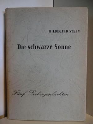 Bild des Verkufers fr Die schwarze Sonne. Fnf Liebesgeschichten zum Verkauf von Antiquariat Weber