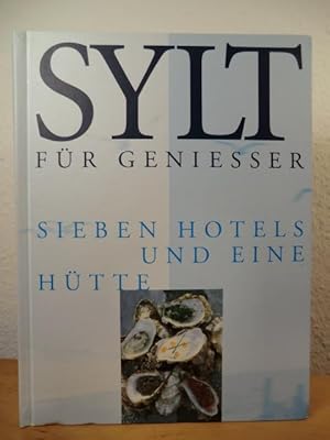 Bild des Verkufers fr Sylt fr Geniesser. Sieben Hotels und eine Htte zum Verkauf von Antiquariat Weber