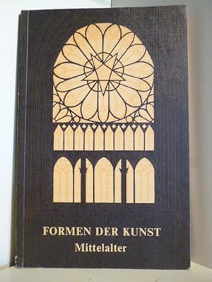 Formen der Kunst. Teil II Die Kunst im Mittelalter. Eine Einführung in die Kunstgeschichte