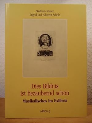 Seller image for Dies Bildnis ist bezaubernd schn. Musikalisches im Exlibris for sale by Antiquariat Weber