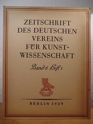 Bild des Verkufers fr Zeitschrift des Deutschen Vereins fr Kunstwissenschaft. Band 6, Heft 1, 1939 zum Verkauf von Antiquariat Weber