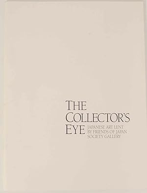 Seller image for The Collector's Eye: Japanese Art Lent by Friends of Japan Society Gallery for sale by Jeff Hirsch Books, ABAA